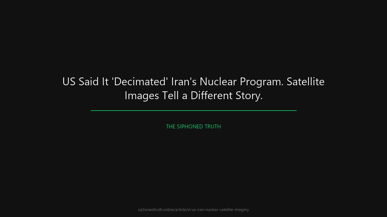 US Said It 'Decimated' Iran's Nuclear Program. Satellite Images Tell a Different Story.